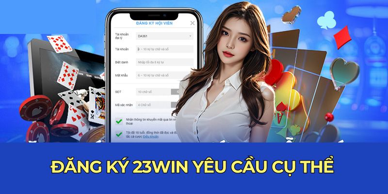 Đăng ký 23win yêu cầu cụ thể