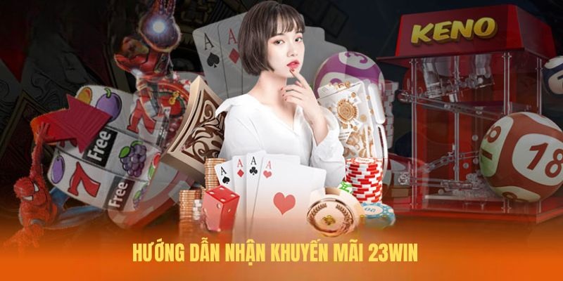 3 bước đơn giản để nhận khuyến mãi 23WIN