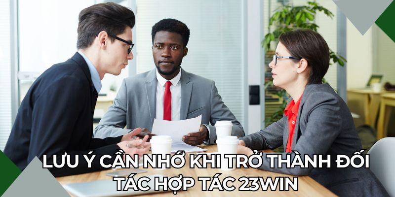 Lưu ý cần nhớ khi trở thành đối tác hợp tác 23Win