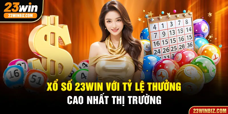 Xổ Số 23win hấp dẫn từ truyền thống đến hiện đại cho thành viên